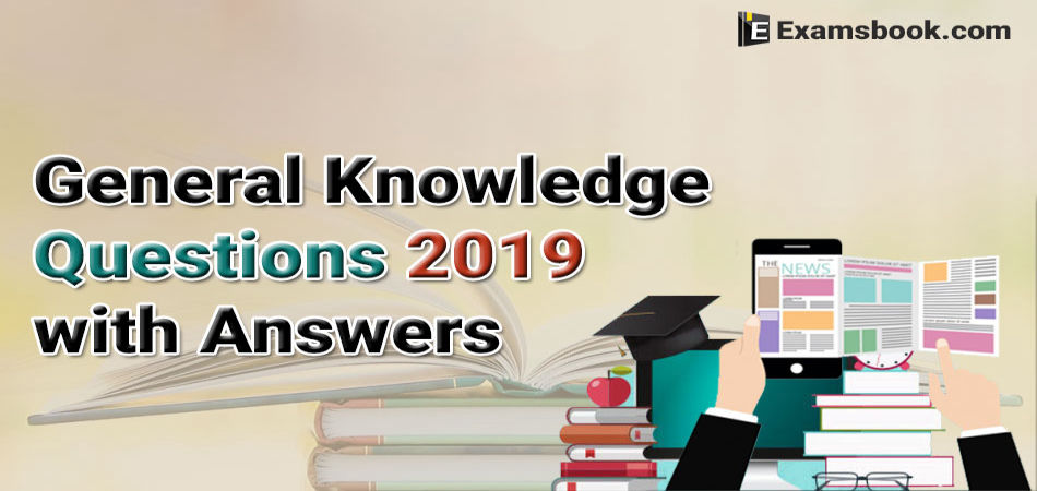 General Knowledge 2019 Gk Questions And Answers