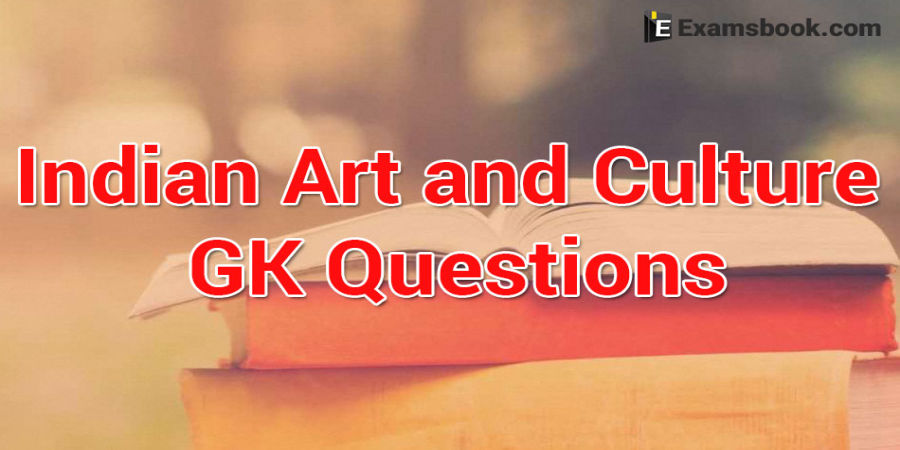 Indian Art And Culture Gk Important Questions On Indian Cultural