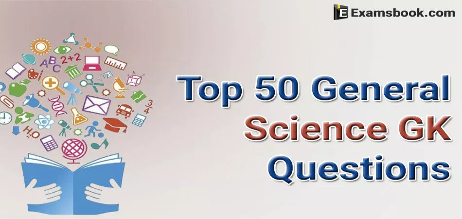 Top 50 General Science Gk Questions