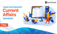 7 dec Latest and Important Current Affairs Questions