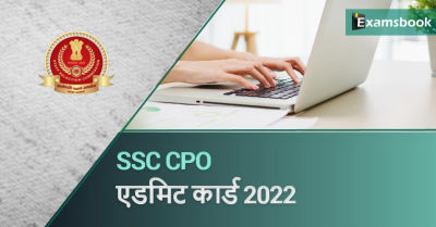 SSC CPO Tier 1 Admit Card 2022