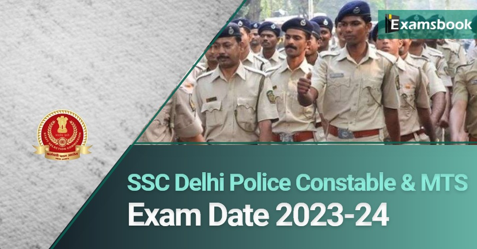 SSC Delhi Police Constable & MTS Exam Date 2023-24